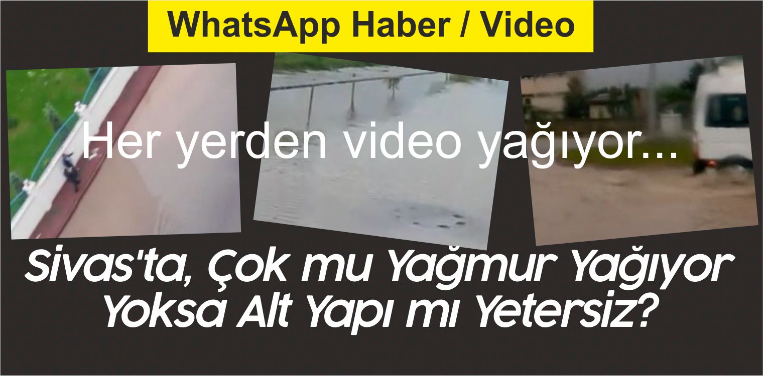 Sivas’ta, Çok mu Yağmur Yağıyor Yoksa Alt Yapı mı Yetersiz?