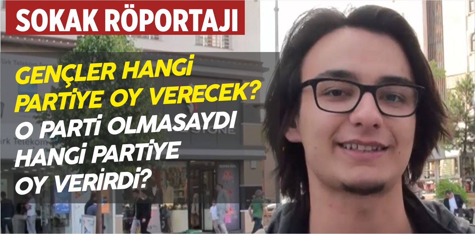 Gençler Hangi Partiye Oy Verecek? O Parti Olmasaydı Hangi Partiye Verirlerdi?