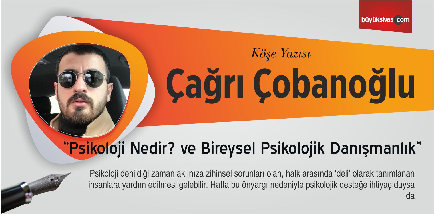 Çağrı Çobanoğlu “Psikoloji Nedir? ve Bireysel Psikolojik Danışmanlık”