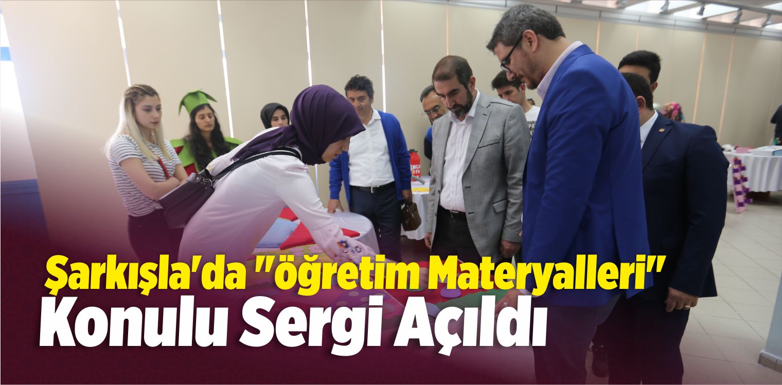 Şarkışla’da “Öğretim Materyalleri” Sergisi Açıldı