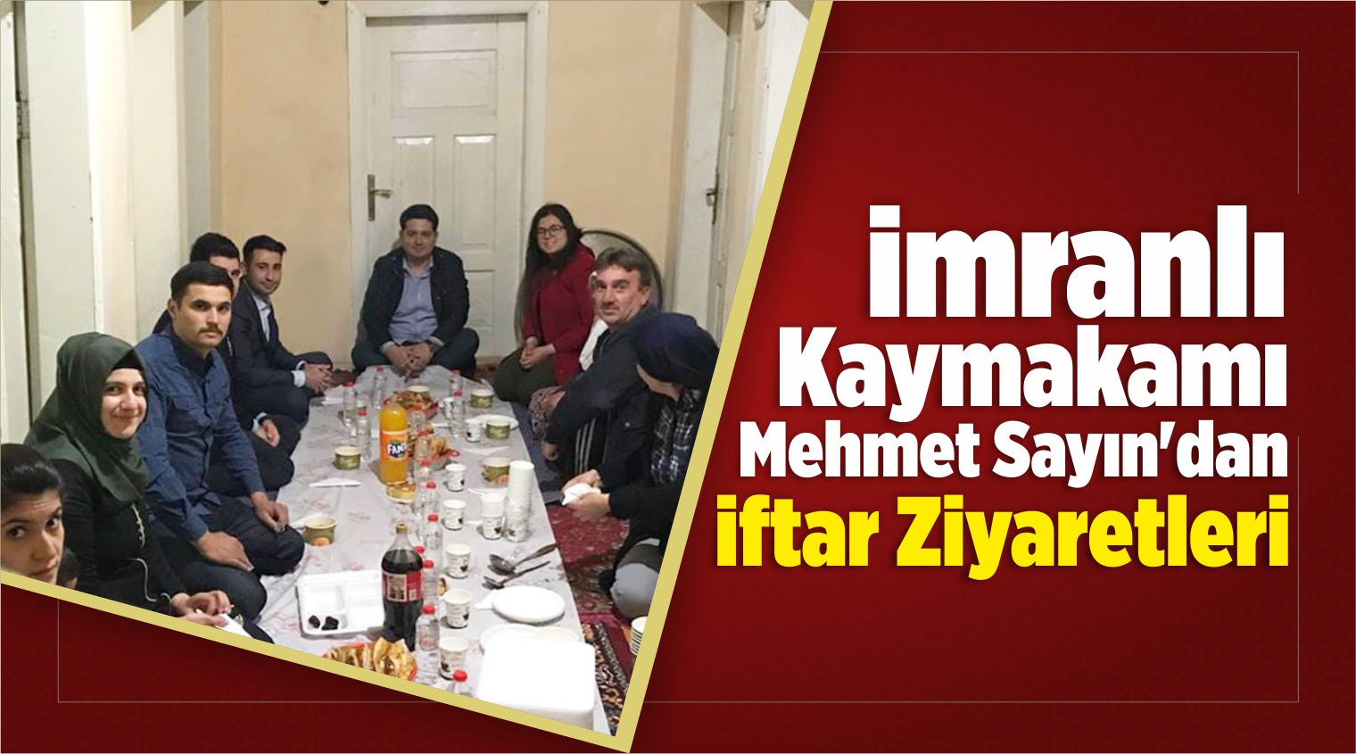 İmranlı Kaymakamı Mehmet Sayın’dan İftar Ziyaretleri
