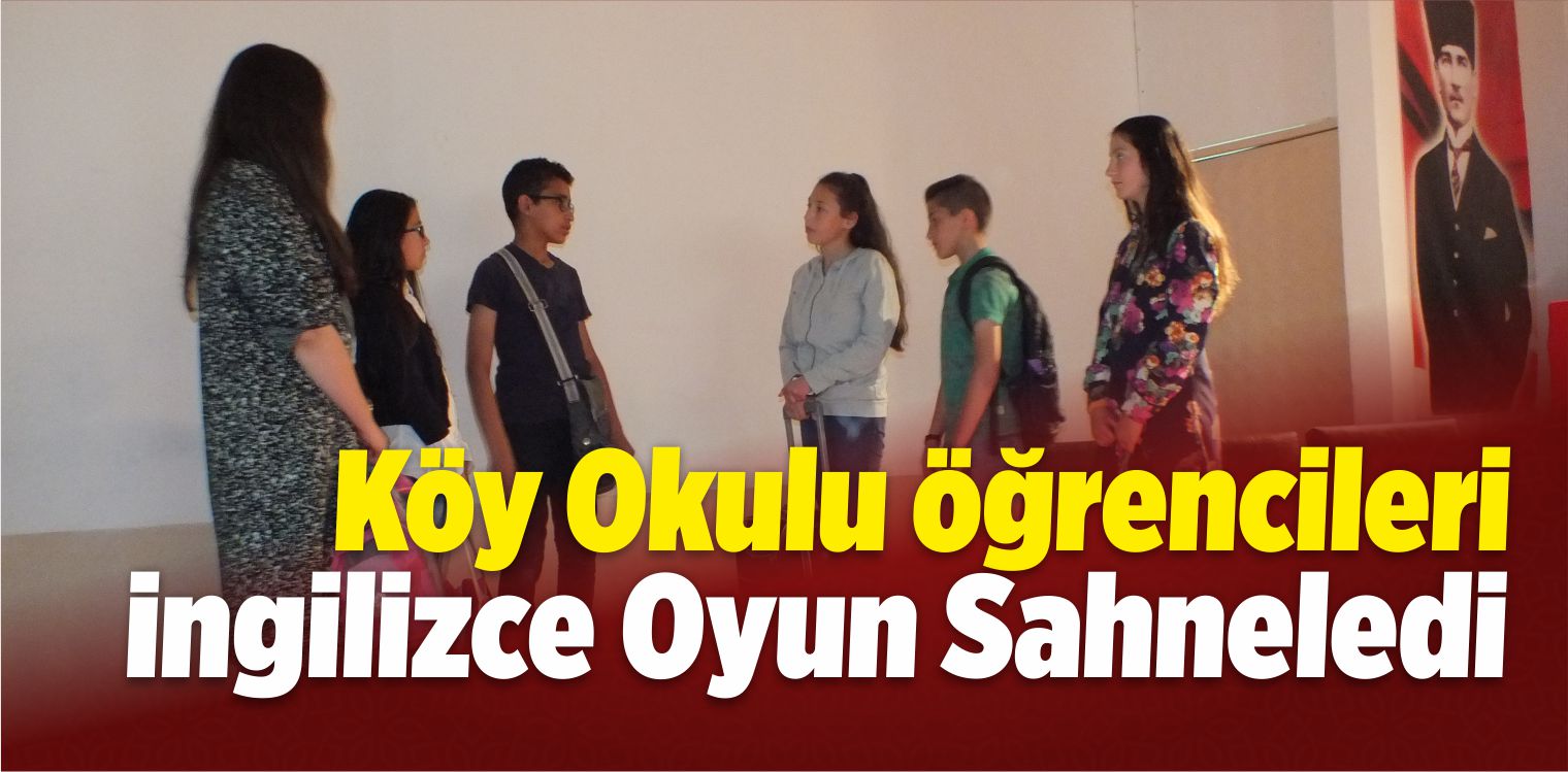 Köy Okulu Öğrencileri İngilizce Oyun Sahneledi