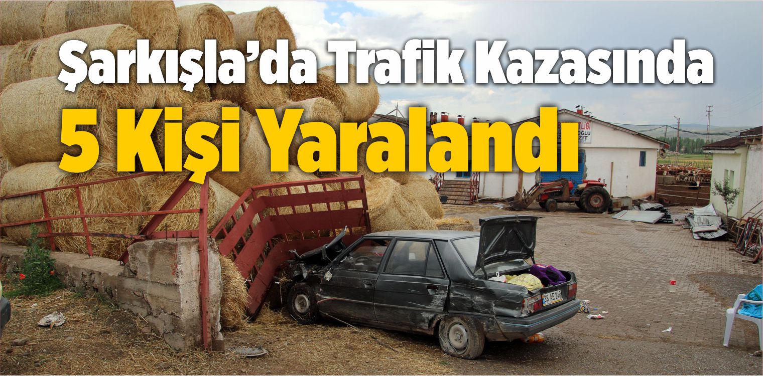 Şarkışla İlçesindeki Trafik Kazasında 5 Kişi Yaralandı
