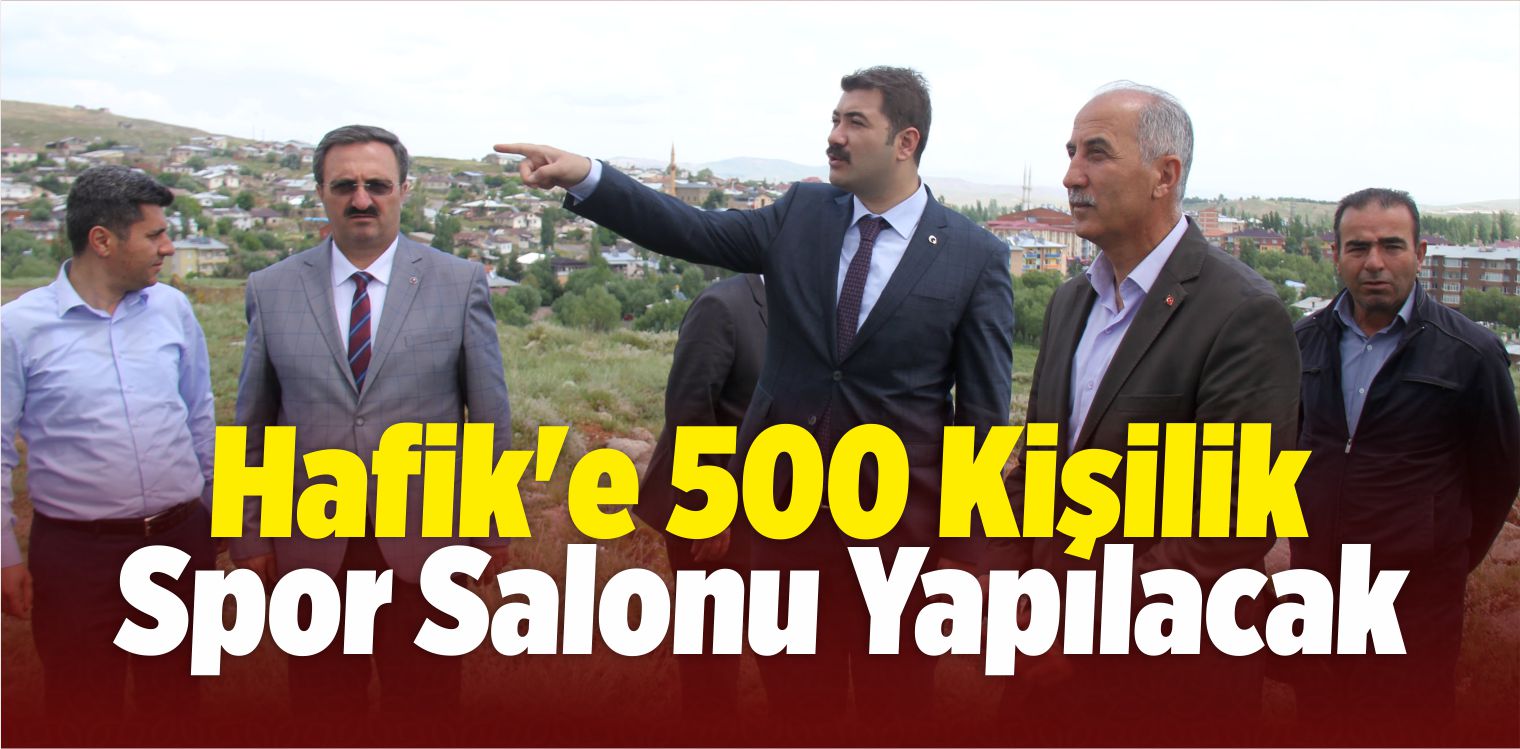 Hafik’e 500 Kişilik Spor Salonu Yapılacak