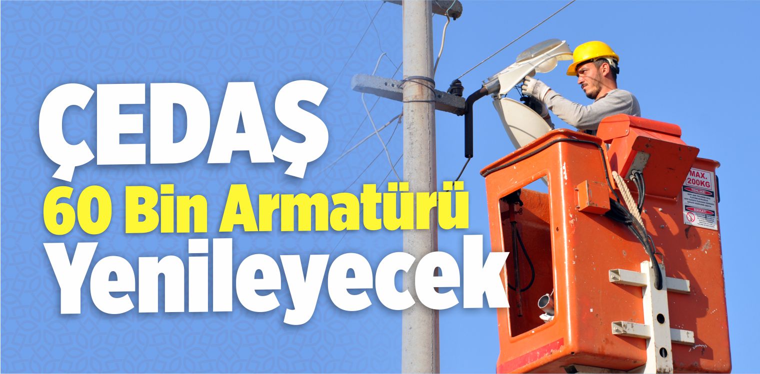ÇEDAŞ 60 Bin Armatürü Yenileyecek