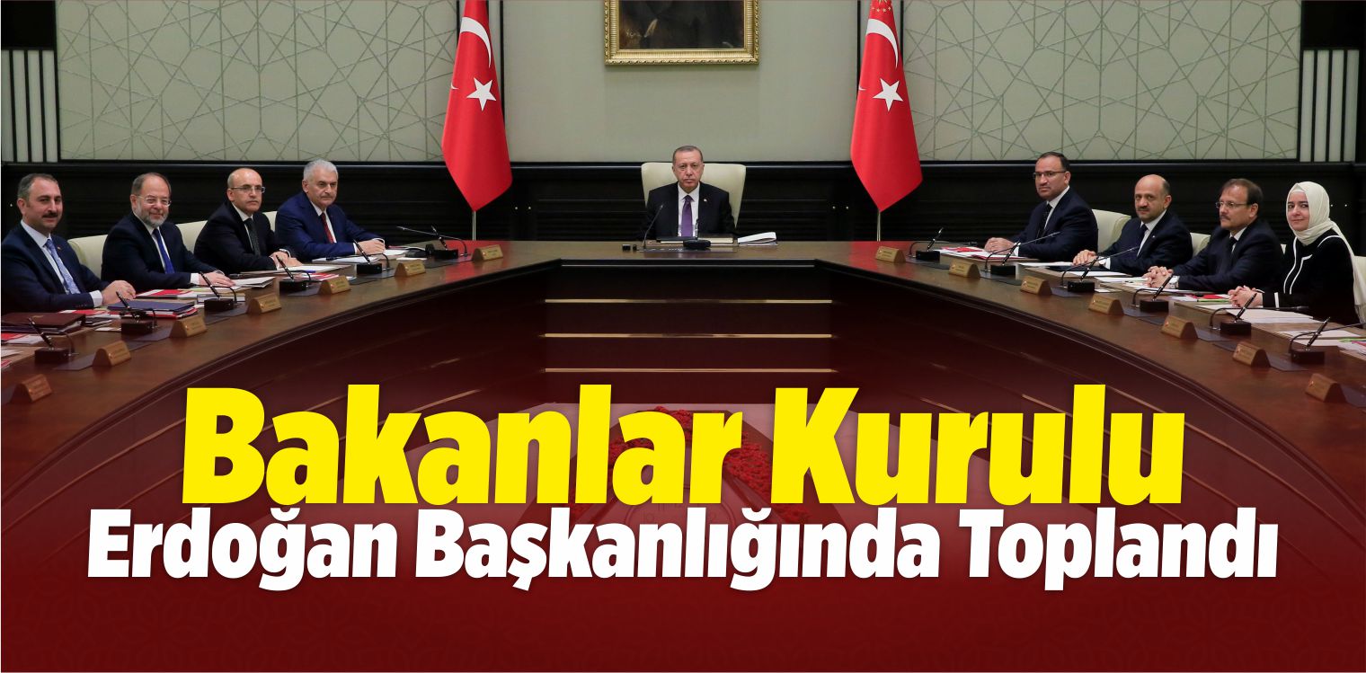 Bakanlar Kurulu Toplandı
