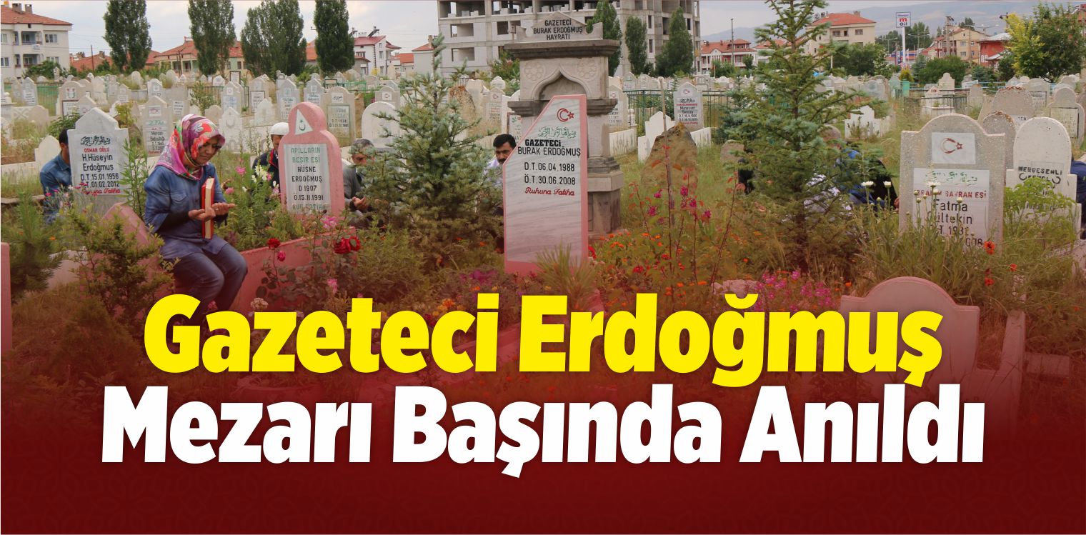 Gazeteci Erdoğmuş, Mezarı Başında Anıldı