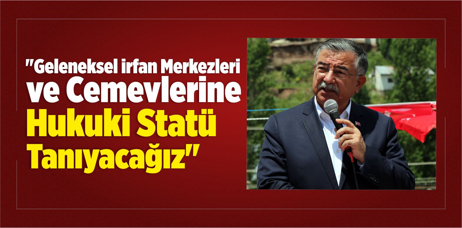 “Geleneksel İrfan Merkezleri Ve Cemevlerine Hukuki Statü Tanıyacağız”