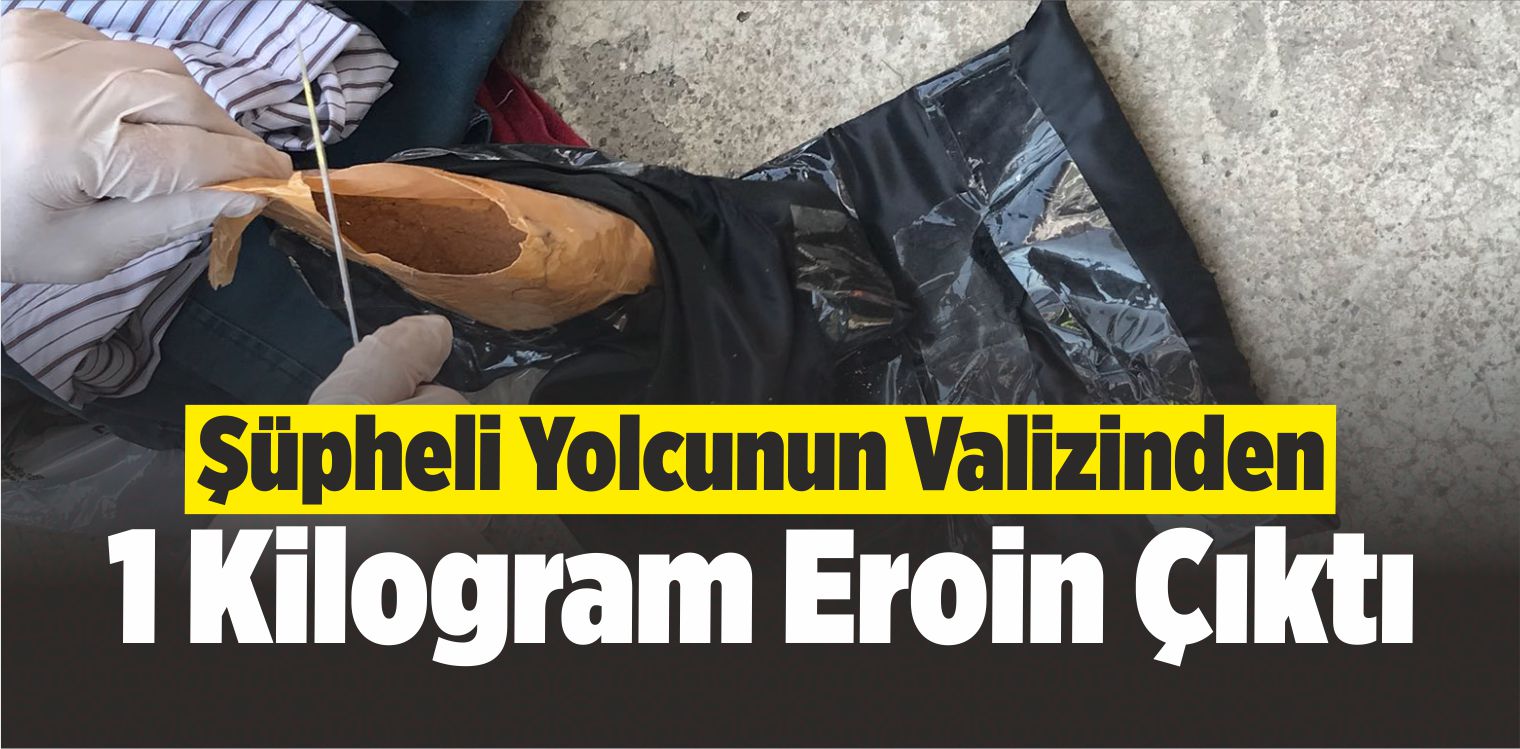 Şüpheli Yolcunun Valizinden 1 Kilogram Eroin Çıktı