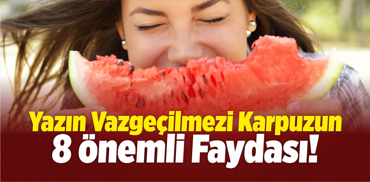 Karpuzun 8 Önemli Faydası!