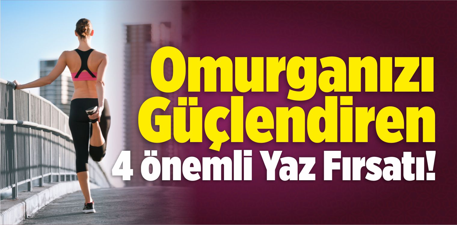 Omurganızı Güçlendiren 4 Önemli Yaz Fırsatı!