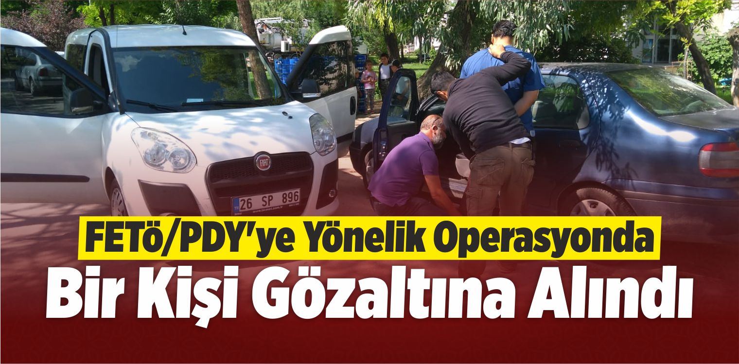 FETÖ Zanlısına Polis Operasyonu