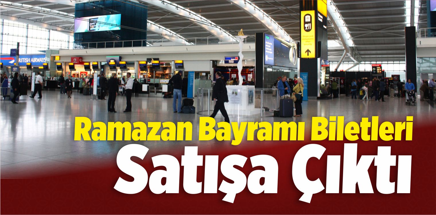 Ramazan Bayramı Biletleri Satışa Çıktı
