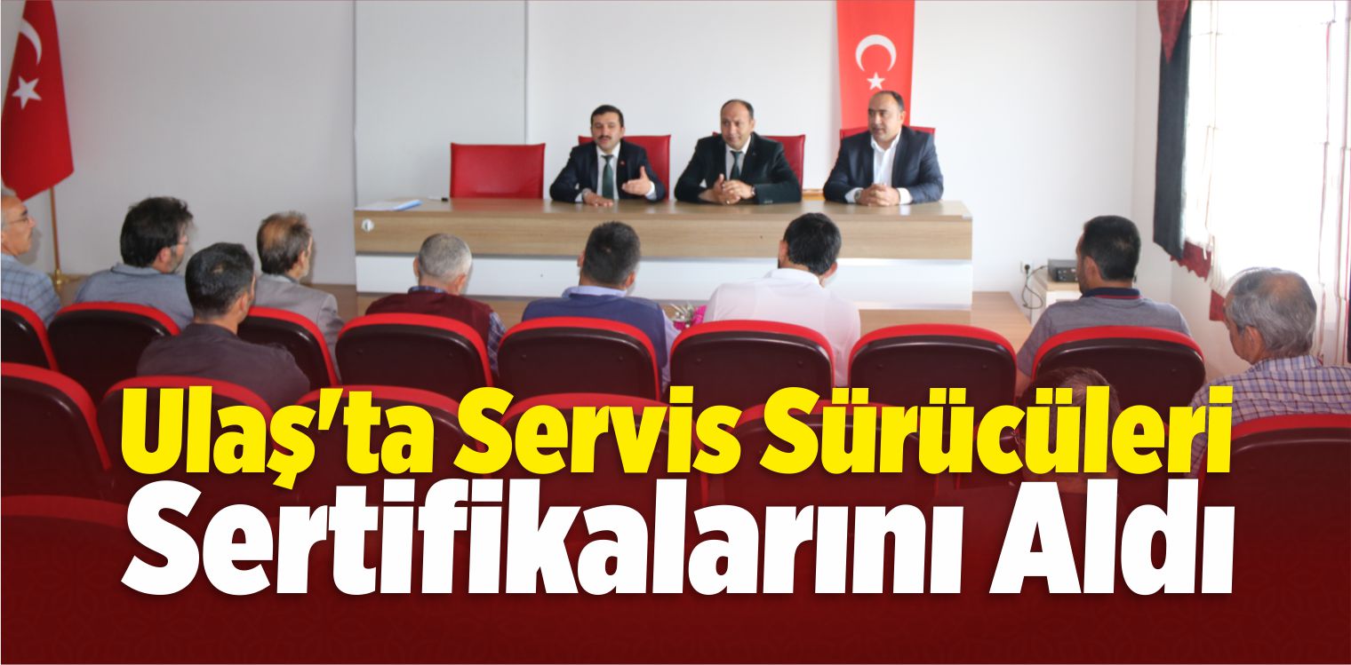 Ulaş’ta Servis Sürücüleri Sertifikalarını Aldı