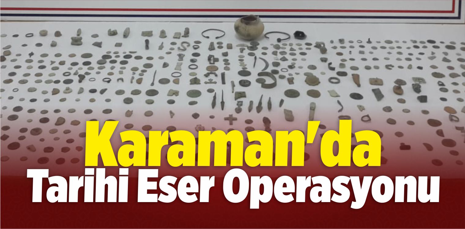Karaman’da Tarihi Eser Operasyonu