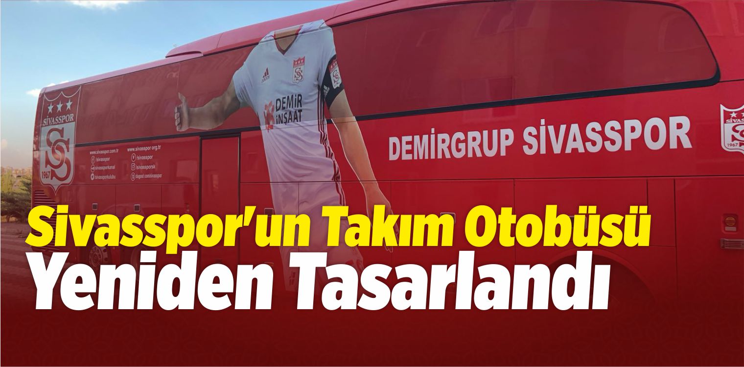Sivasspor’un Takım Otobüsü Yeniden Tasarlandı
