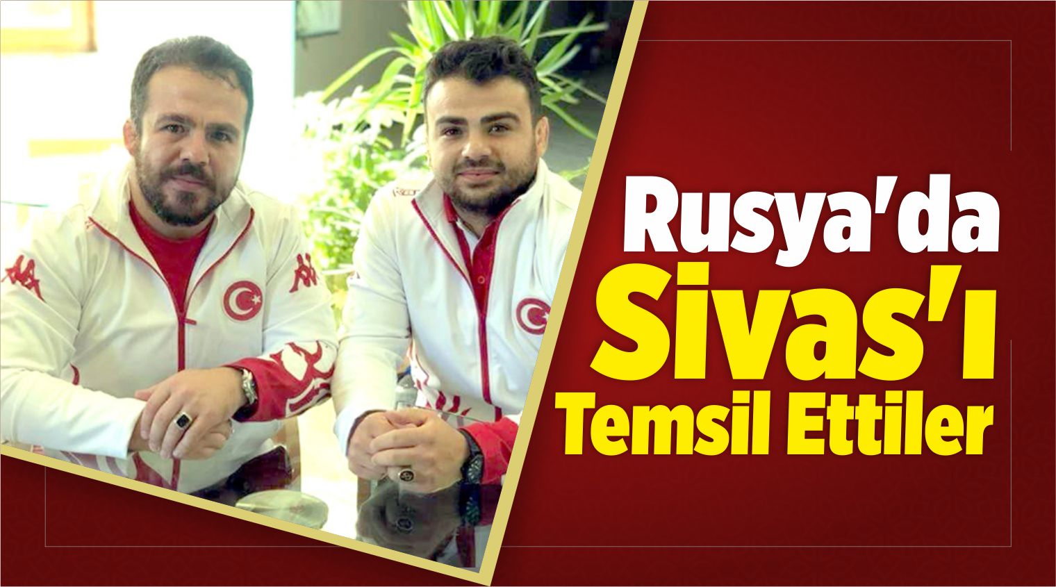 Rusya´da Sivas’ı Temsil Ettiler