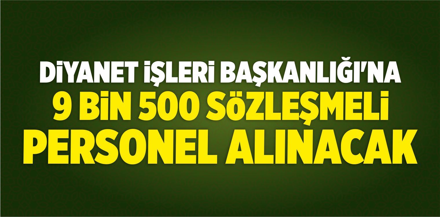 Diyanete 9 Bin 500 Sözleşmeli Personel