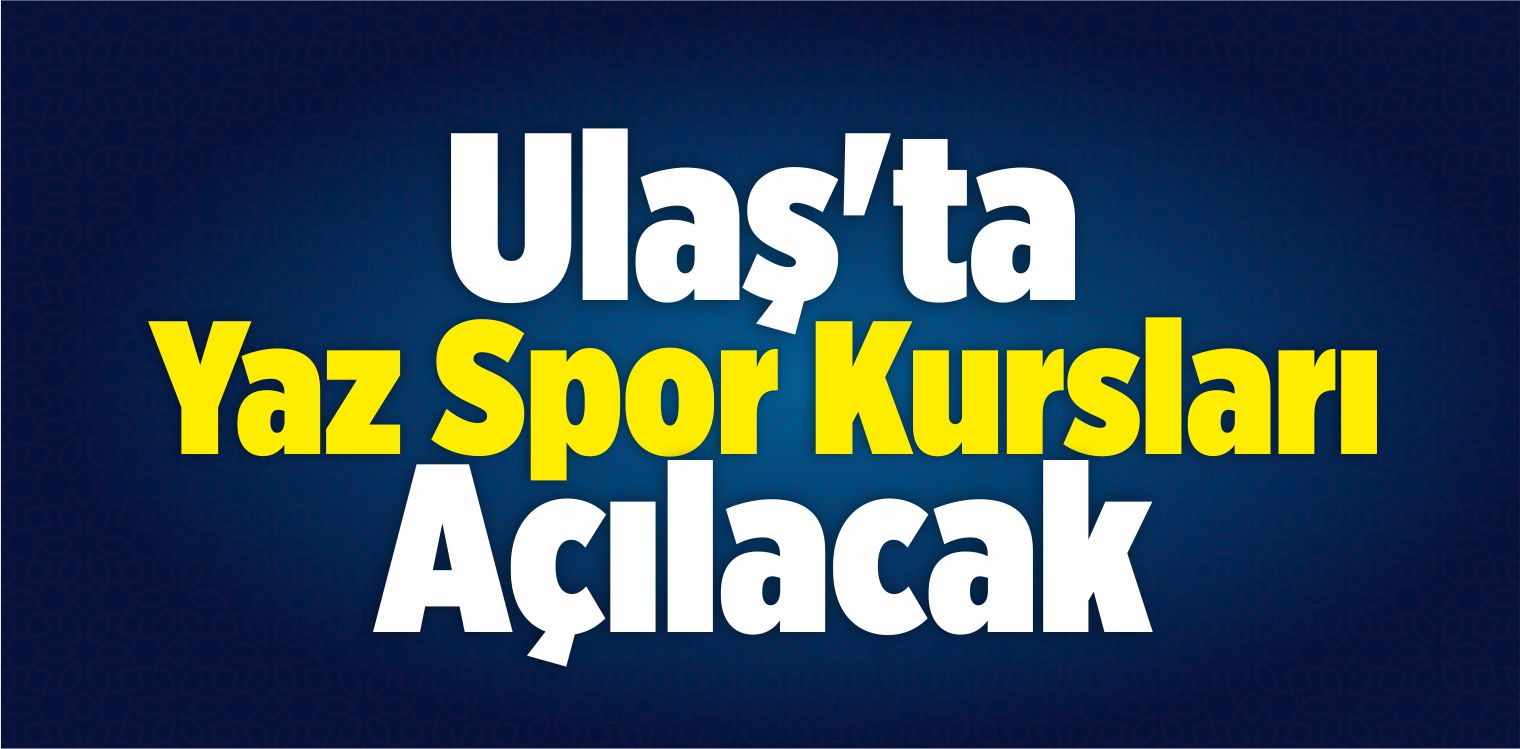Ulaş’ta Yaz Spor Kursları Açılacak
