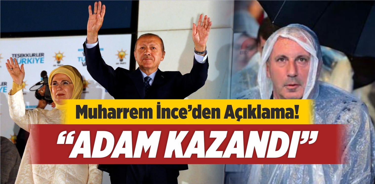 Muharrem İnce’den Yeni Açıklama! “Adam Kazandı”