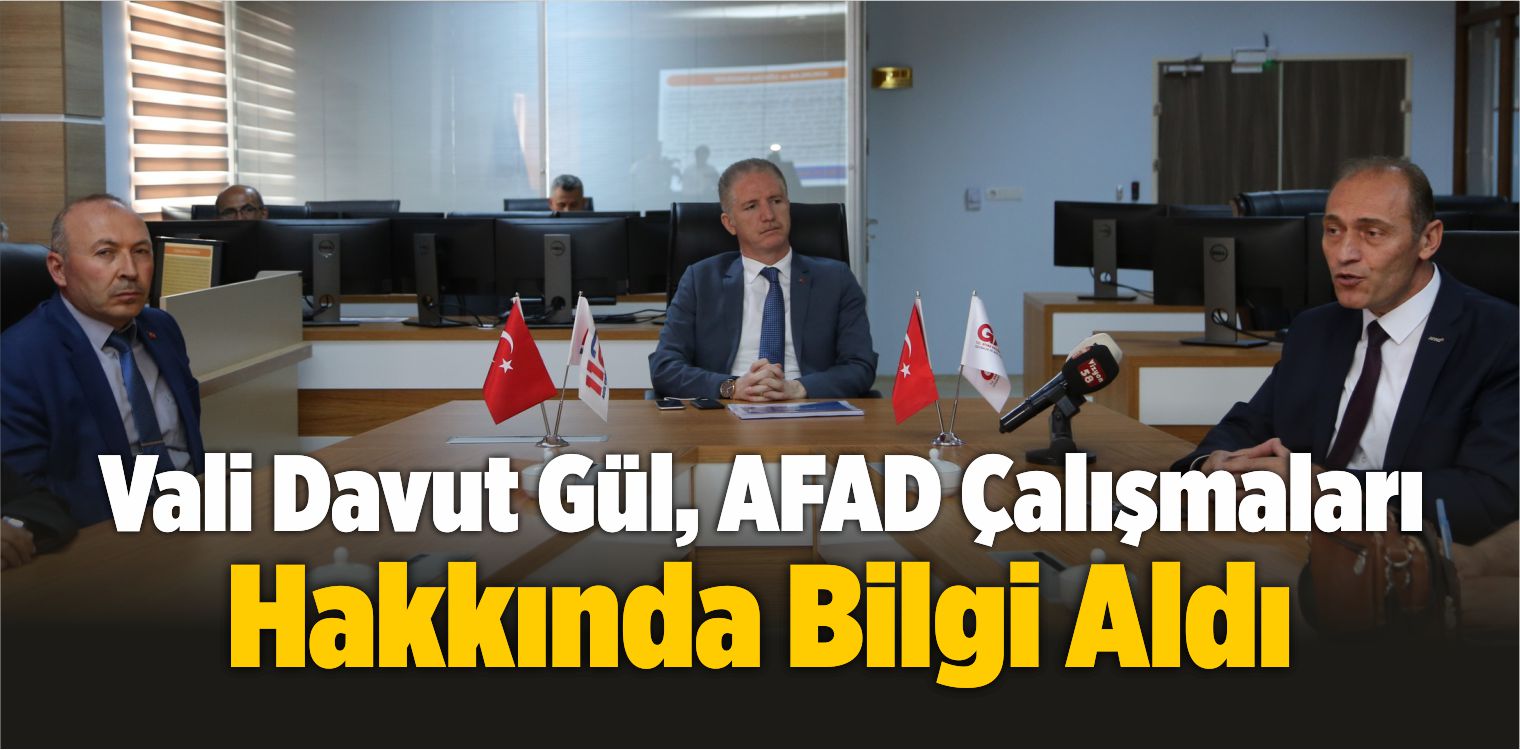Vali Davut Gül, AFAD Çalışmaları Hakkında Bilgi Aldı