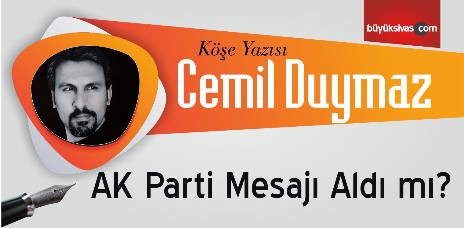 AK Parti Mesajı Aldı mı? Muhteşem Bir Cemil Duymaz Yazısı