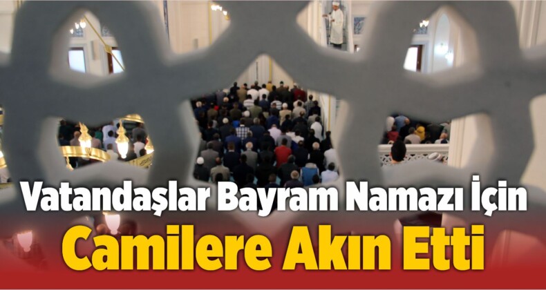 Şarkışla’da Vatandaşlar Bayram Namazı İçin Camilere Akın Etti