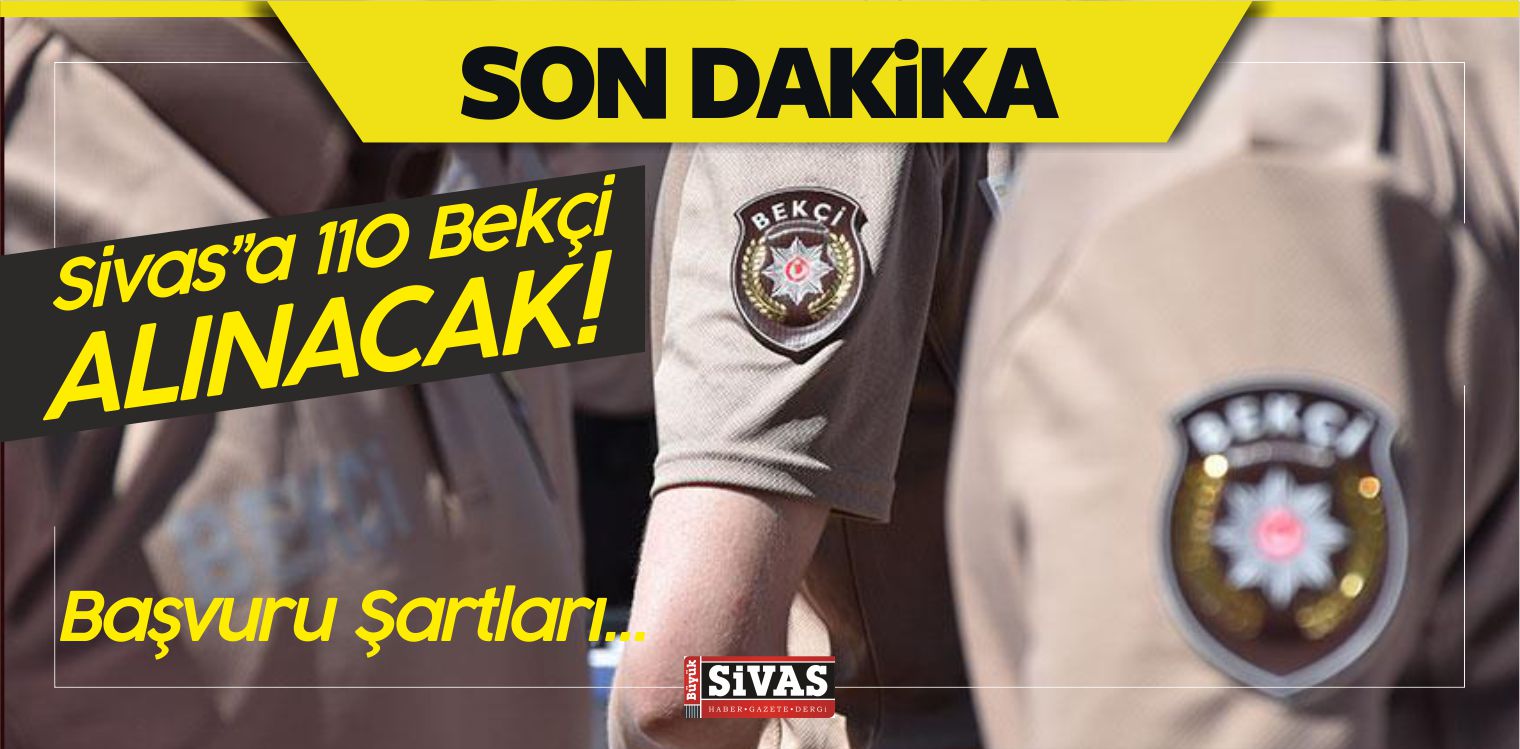 Müjde! Sivas ve ilçelerine 110 Bekçi Alınacak! Başvurular…