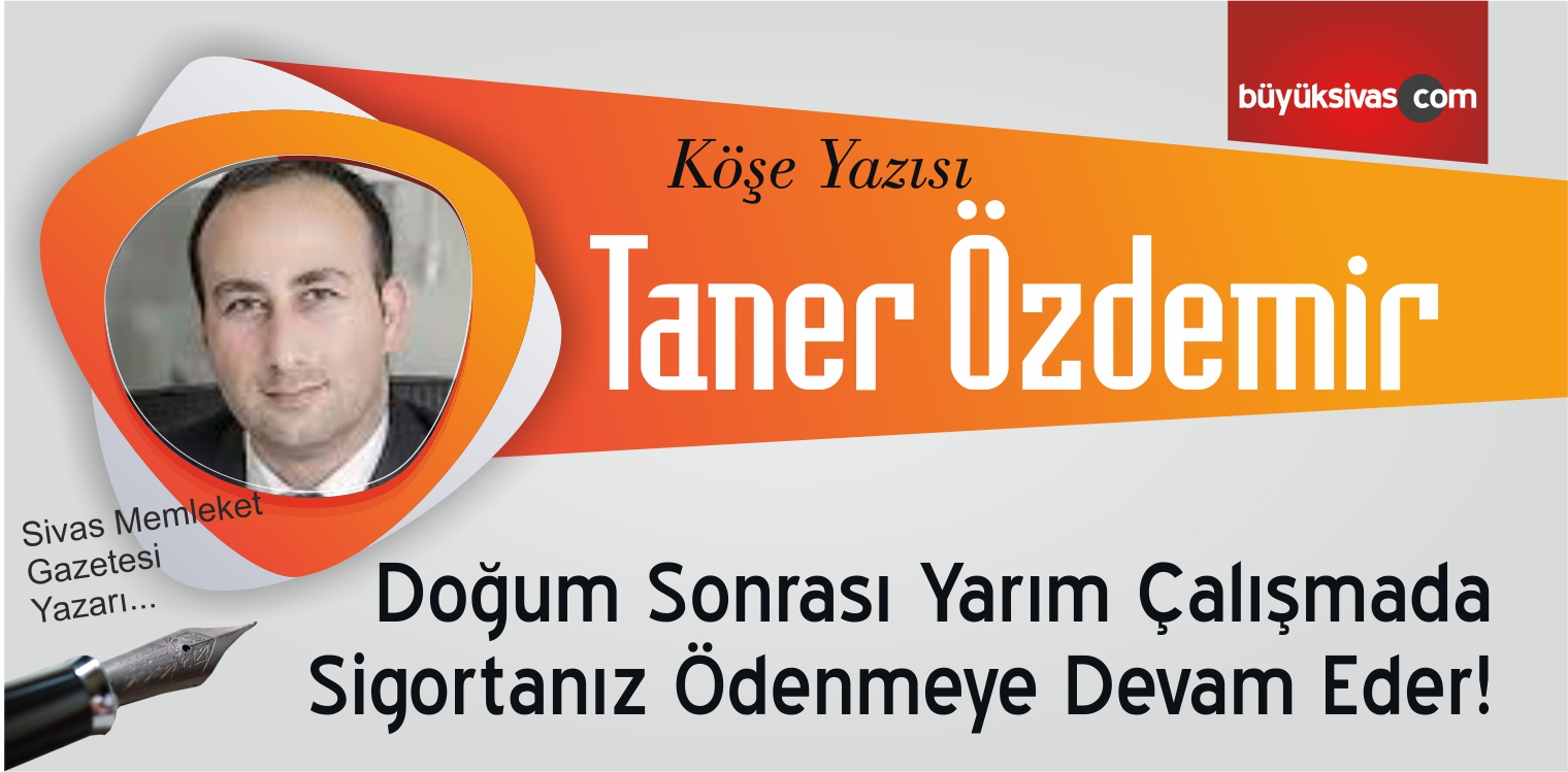 “Doğum Sonrası Yarım Çalışmada Sigortanız Ödenmeye Devam Eder!”