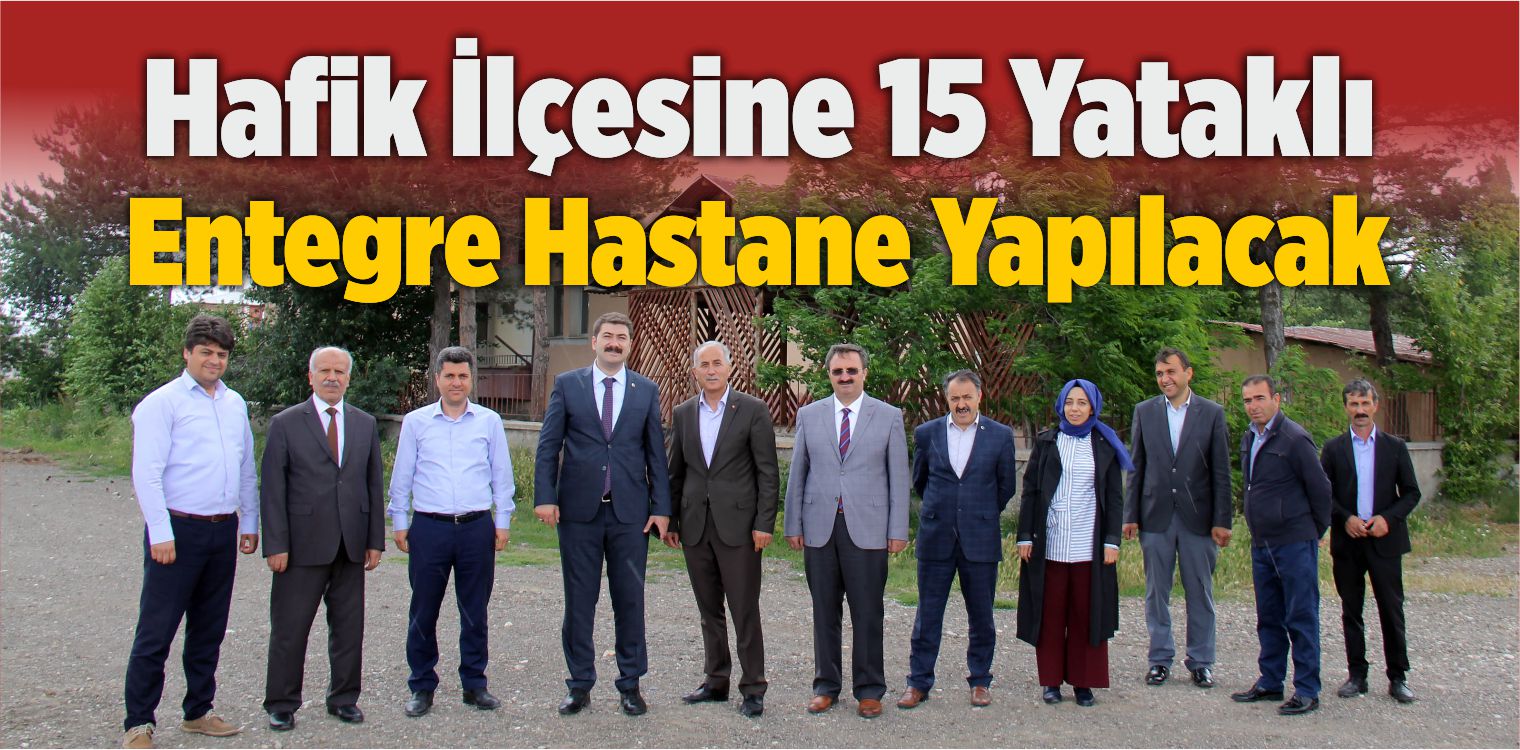 Hafik İlçesine 15 Yataklı Entegre Hastane Yapılacak