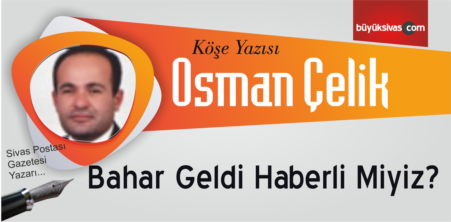 “Bahar Geldi Haberli Miyiz?”