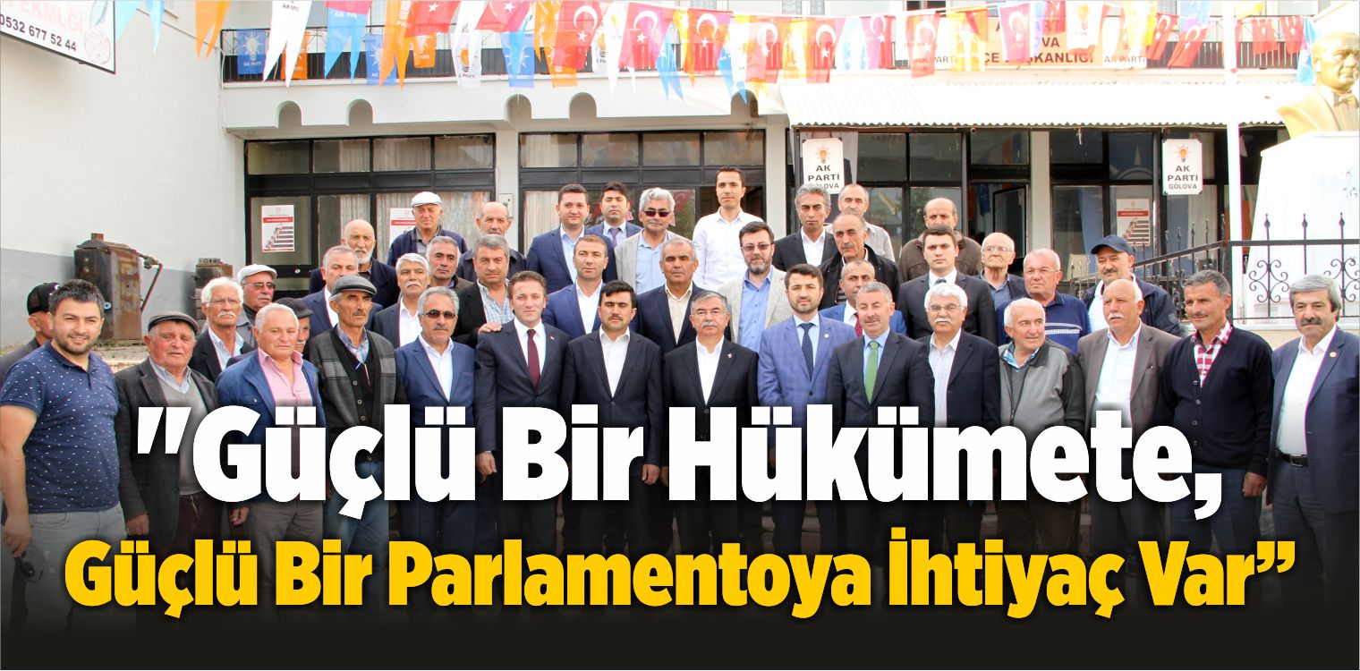 “Güçlü Bir Hükümete, Güçlü Bir Parlamentoya İhtiyaç Var”