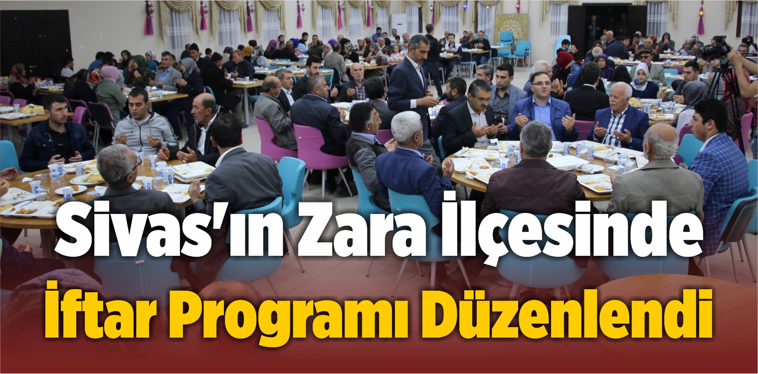 Sivas’ın Zara İlçesinde İftar Programı Düzenlendi