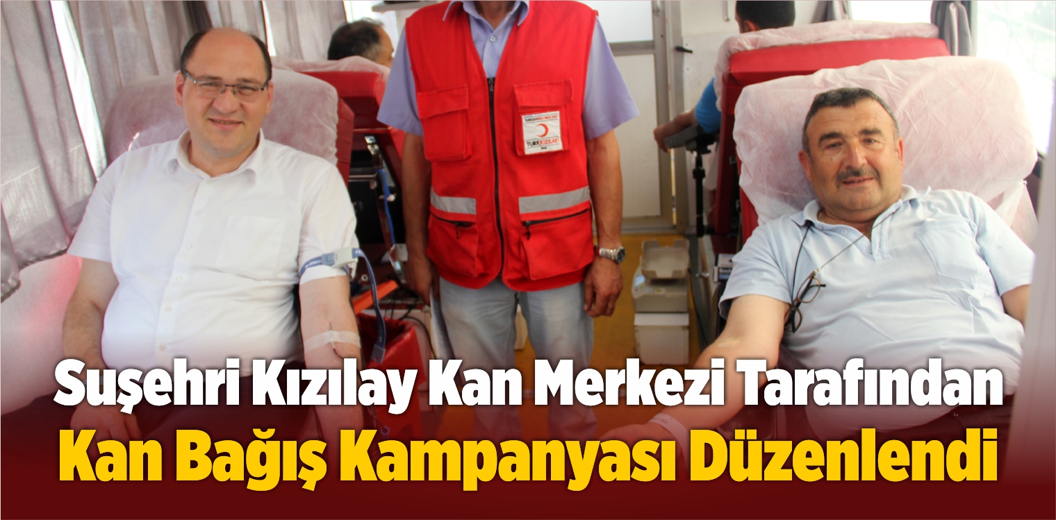 Suşehri Kızılay Kan Merkezi Tarafından Kan Bağış Kampanyası Düzenlendi