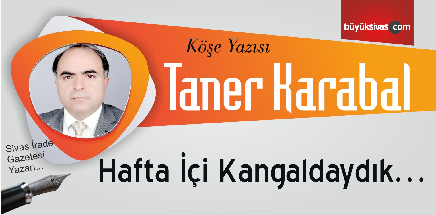 “Hafta İçi Kangaldaydık…”