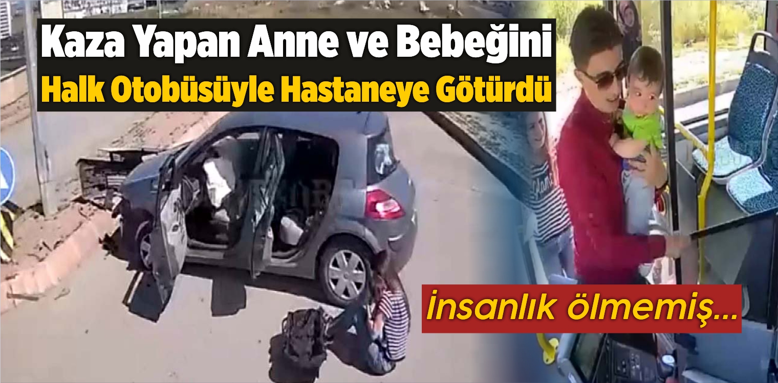 Kaza Yapan Anne ve Bebeğini Halk Otobüsüyle Hastaneye Götürdü