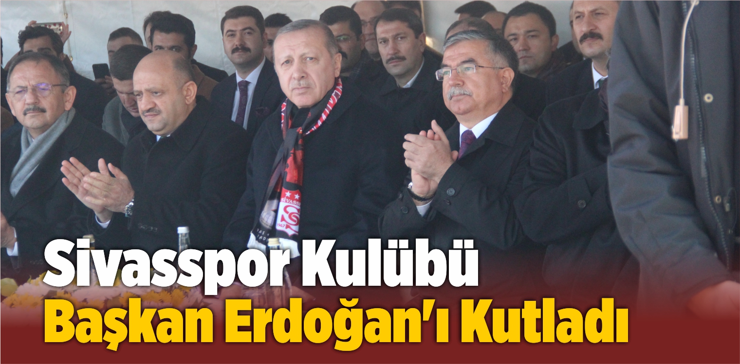 Sivasspor Kulübü Başkan Erdoğan’ı Kutladı