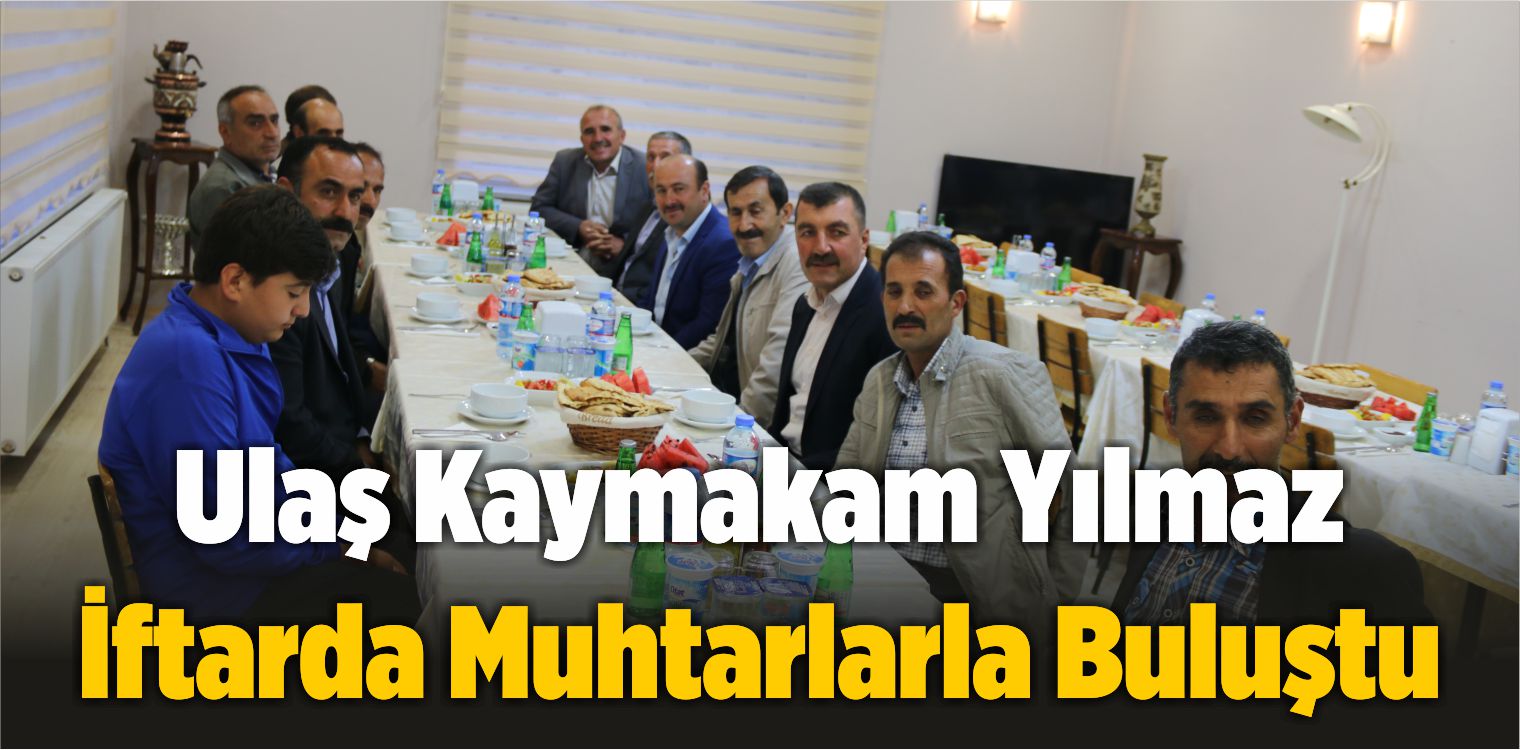 Ulaş Kaymakam Yılmaz İftarda Muhtarlarla Buluştu