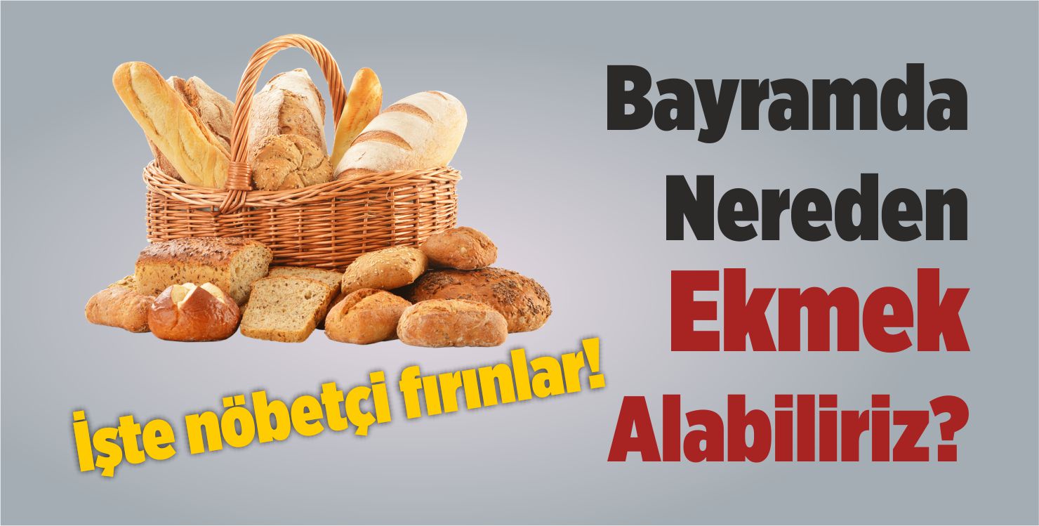 Bayramda Nöbetçi Fırınlar Belli Oldu!