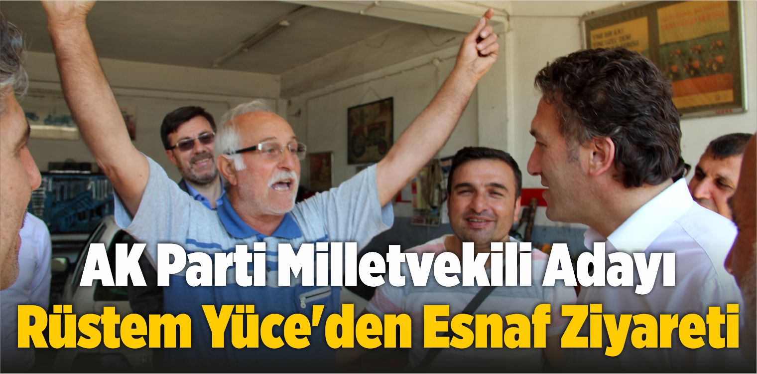 AK Parti Milletvekili Adayı Yüce’den Suşehri’nde Esnaf Ziyareti
