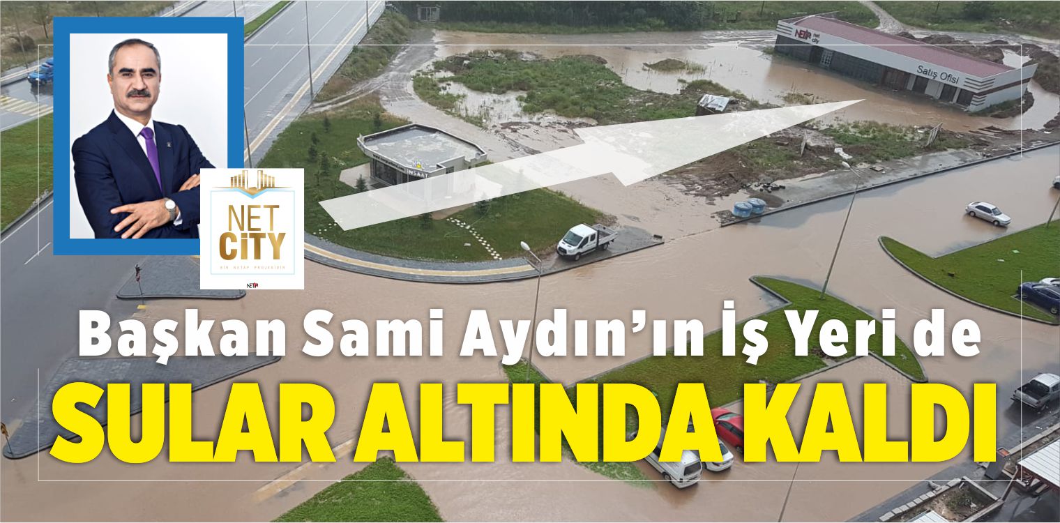 Başkan Sami Aydın’ın iş Yeri de Sular Altında Kaldı! Alt Yapı Şart