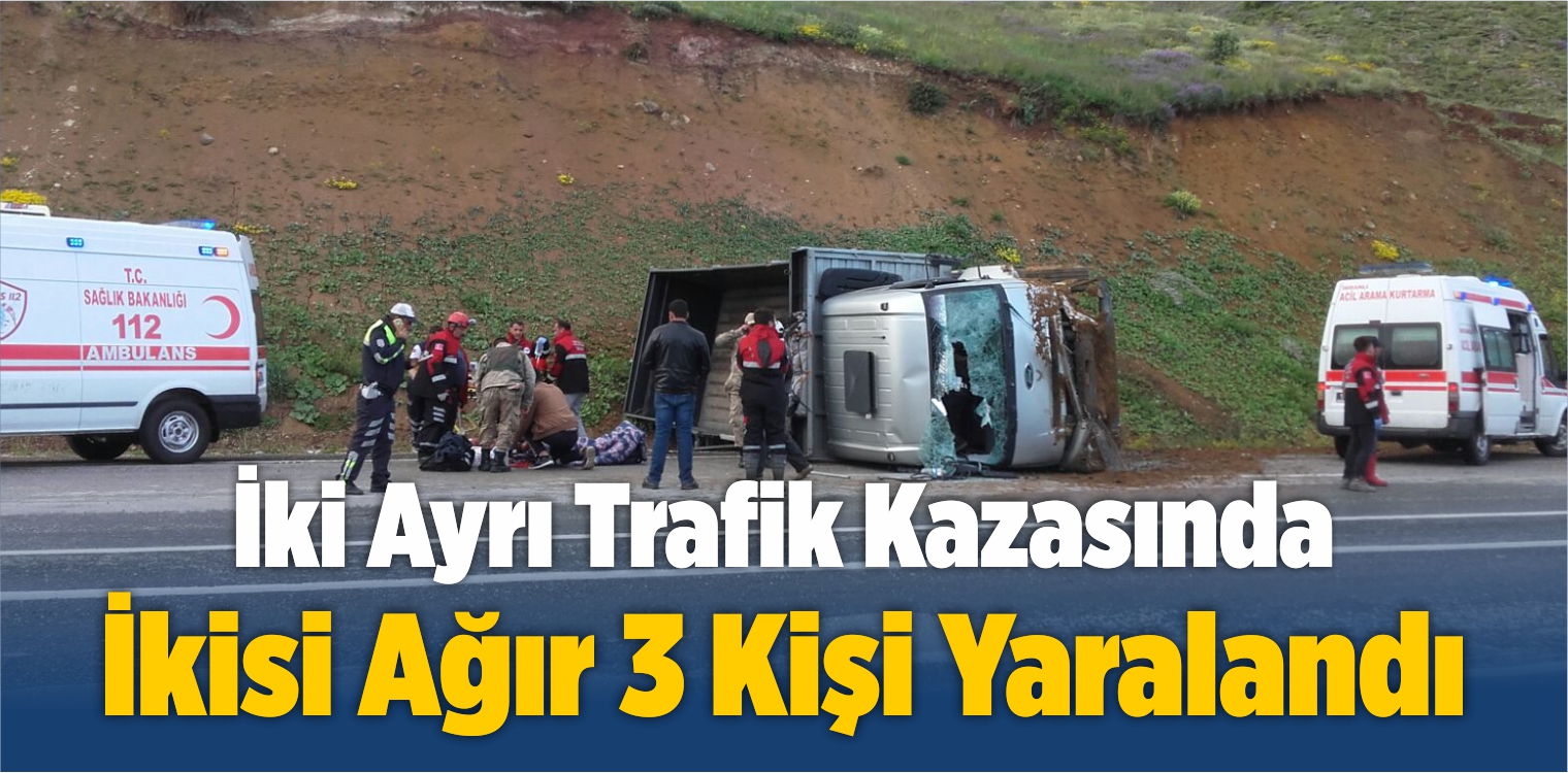 İki Ayrı Trafik Kazasında İkisi Ağır 3 Kişi Yaralandı