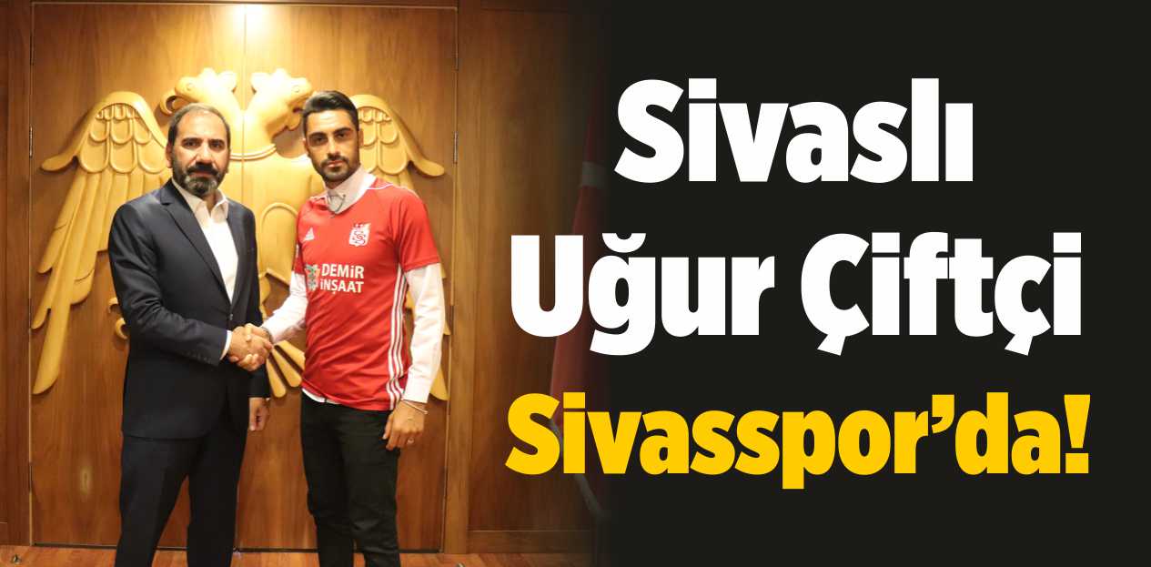 Sivasspor, Gençlerbirliği’nden Uğur Çiftçi’yi Kadrosuna Kattı