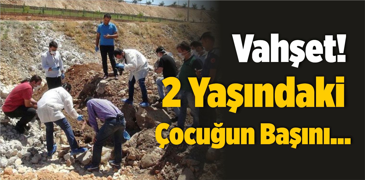 Şanlıurfa’da Vahşet… 2 Yaşındaki Çocuğun Başını…