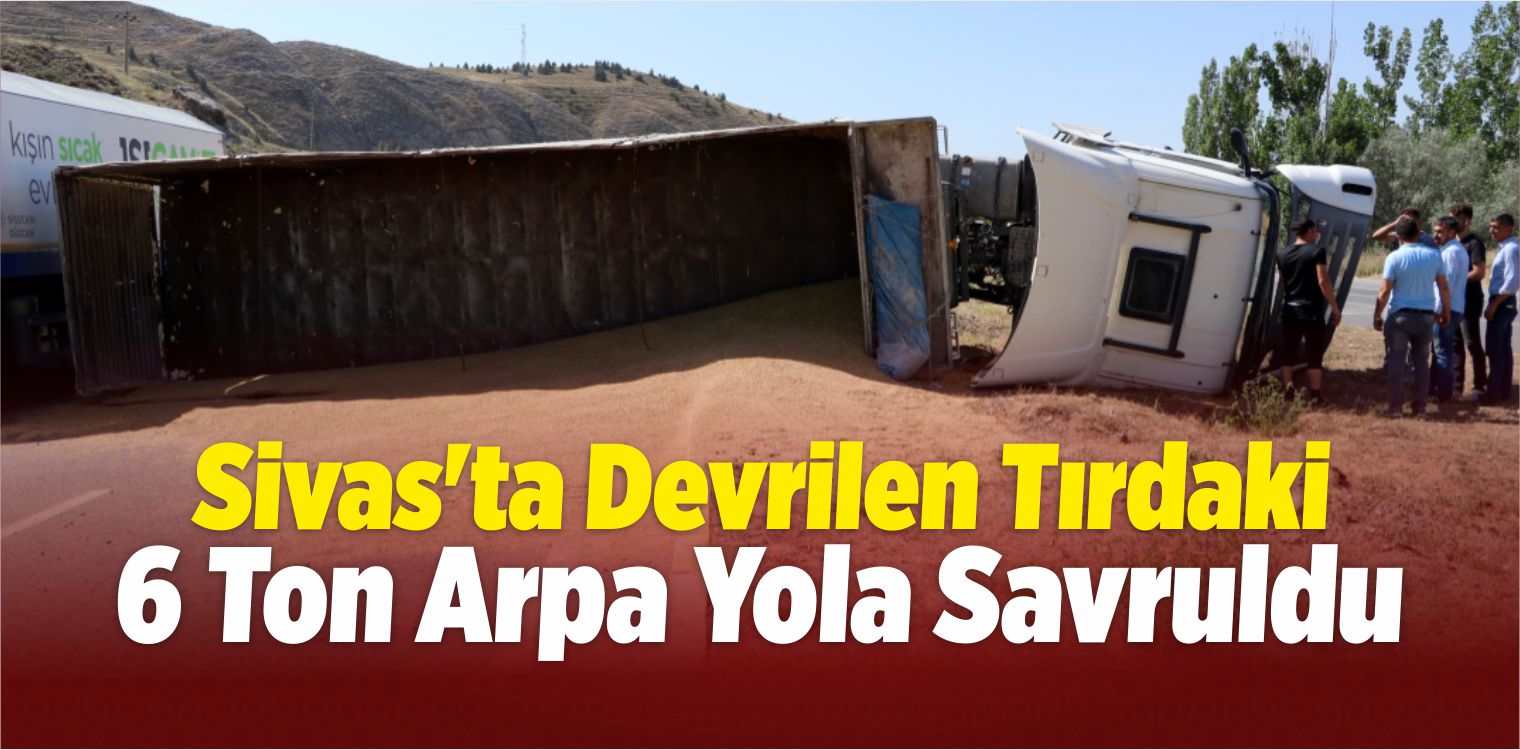 Arpa Taşıyan Tırın Devrilmesi