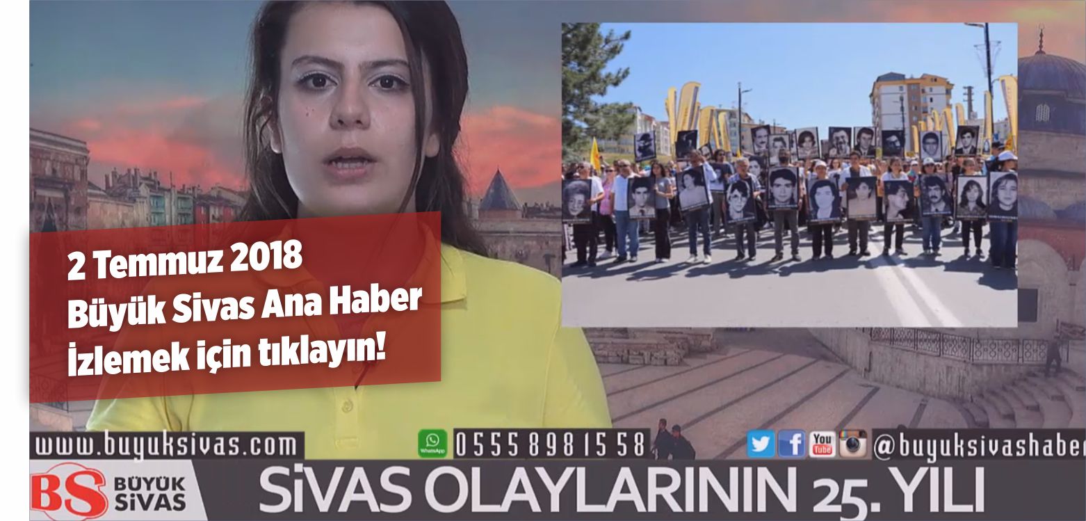 Büyük Sivas Ana Haberleri - 02 Temmuz 2018