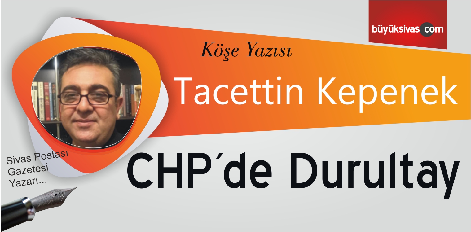 CHP´de Durultay