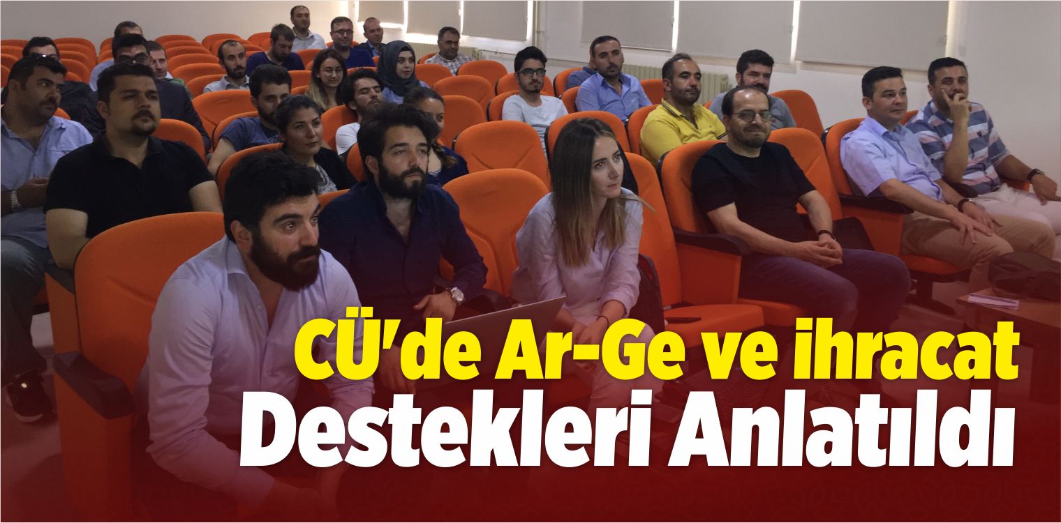 CÜ’de Ar-Ge ve İhracat Destekleri Anlatıldı