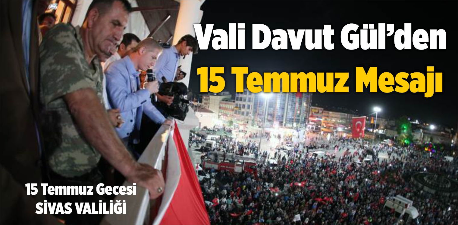 Davut Gül 15 Temmuz Dolayısıyla Mesaj Yayımladı