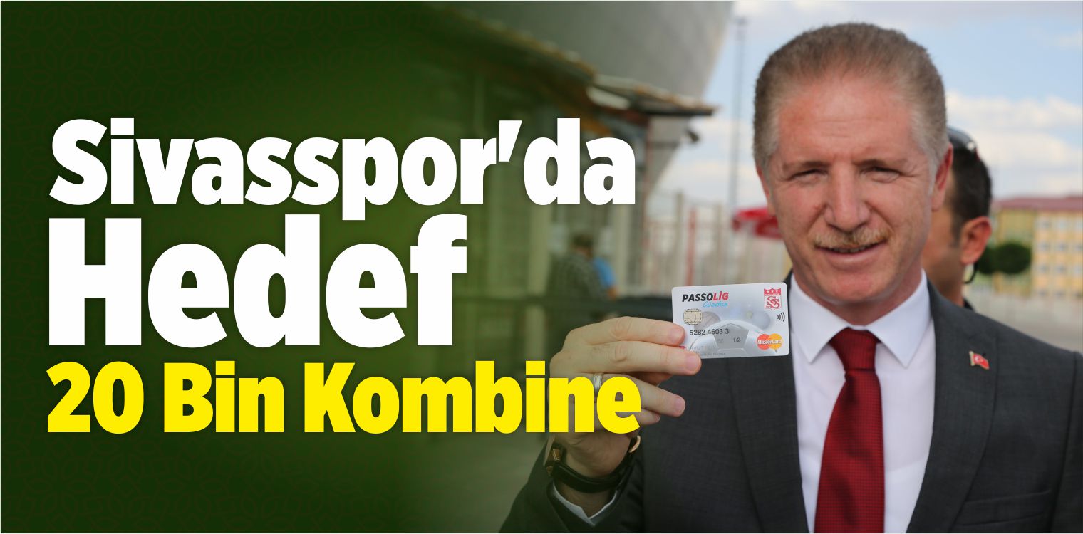 Sivasspor’da Hedef 20 Bin Kombine